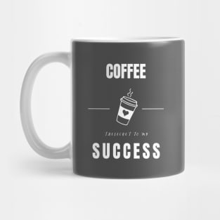 Coffee - The secret to my success Mug